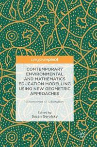 bokomslag Contemporary Environmental and Mathematics Education Modelling Using New Geometric Approaches