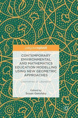 Contemporary Environmental and Mathematics Education Modelling Using New Geometric Approaches