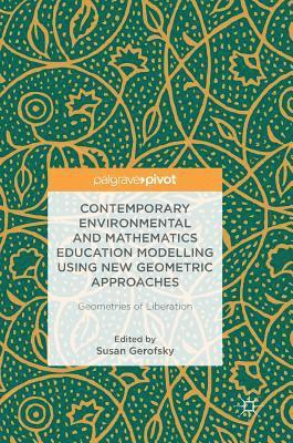 Contemporary Environmental and Mathematics Education Modelling Using New Geometric Approaches 1