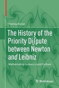 bokomslag The History of the Priority Dipute between Newton and Leibniz