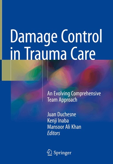 Juan Duchesne, Kenji Inaba, Mansoor Ali Khan - Damage Control in Trauma Care, Inbunden