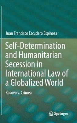 bokomslag Self-Determination and Humanitarian Secession in International Law of a Globalized World