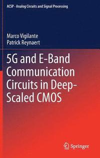 bokomslag 5G and E-Band Communication Circuits in Deep-Scaled CMOS