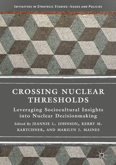 Jeannie L. Johnson, Kerry M. Kartchner, Marilyn J. Maines - Crossing Nuclear Thresholds, Inbunden