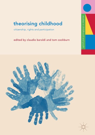 Claudio Baraldi, Tom Cockburn - Theorising Childhood, Inbunden