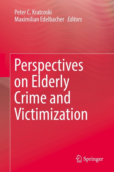 Peter C. Kratcoski, Maximilian Edelbacher - Perspectives on Elderly Crime and Victimization, Inbunden