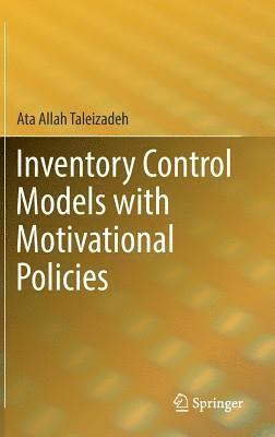 Ata Allah Taleizadeh - Inventory Control Models with Motivational Policies, Inbunden