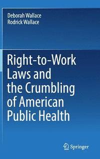 bokomslag Right-to-Work Laws and the Crumbling of American Public Health