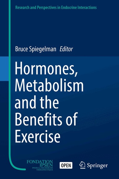 Bruce Spiegelman - Hormones, Metabolism and the Benefits of Exercise, Inbunden