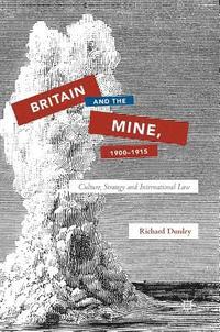 bokomslag Britain and the Mine, 19001915