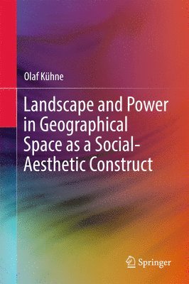 bokomslag Landscape and Power in Geographical Space as a Social-Aesthetic Construct
