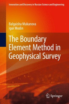 Balgaisha Mukanova, Igor Modin - Boundary Element Method in Geophysical Survey, Inbunden