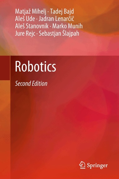 Matjaž Mihelj, Tadej Bajd, Aleš Ude, Jadran Lenarčič, Aleš Stanovnik, Marko Munih, Jure Rejc, Sebastjan Šlajpah - Robotics, Inbunden