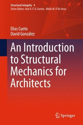 Elías Cueto, David González, Elias Cueto, David Gonzalez - Introduction to Structural Mechanics for Architects, Inbunden