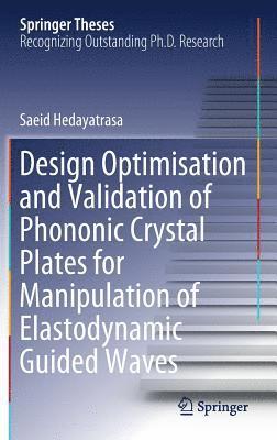 bokomslag Design Optimisation and Validation of Phononic Crystal Plates for Manipulation of Elastodynamic Guided Waves