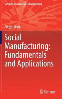 bokomslag Social Manufacturing: Fundamentals and Applications