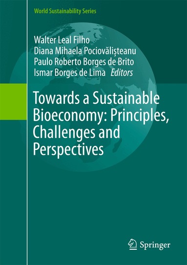 Walter Leal Filho, Diana Mihaela Pociovălișteanu, Paulo Roberto Borges de Brito, Ismar Borges de Lima - Towards a Sustainable Bioeconomy: Principles, Challenges and Perspectives, Inbunden