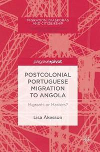 bokomslag Postcolonial Portuguese Migration to Angola