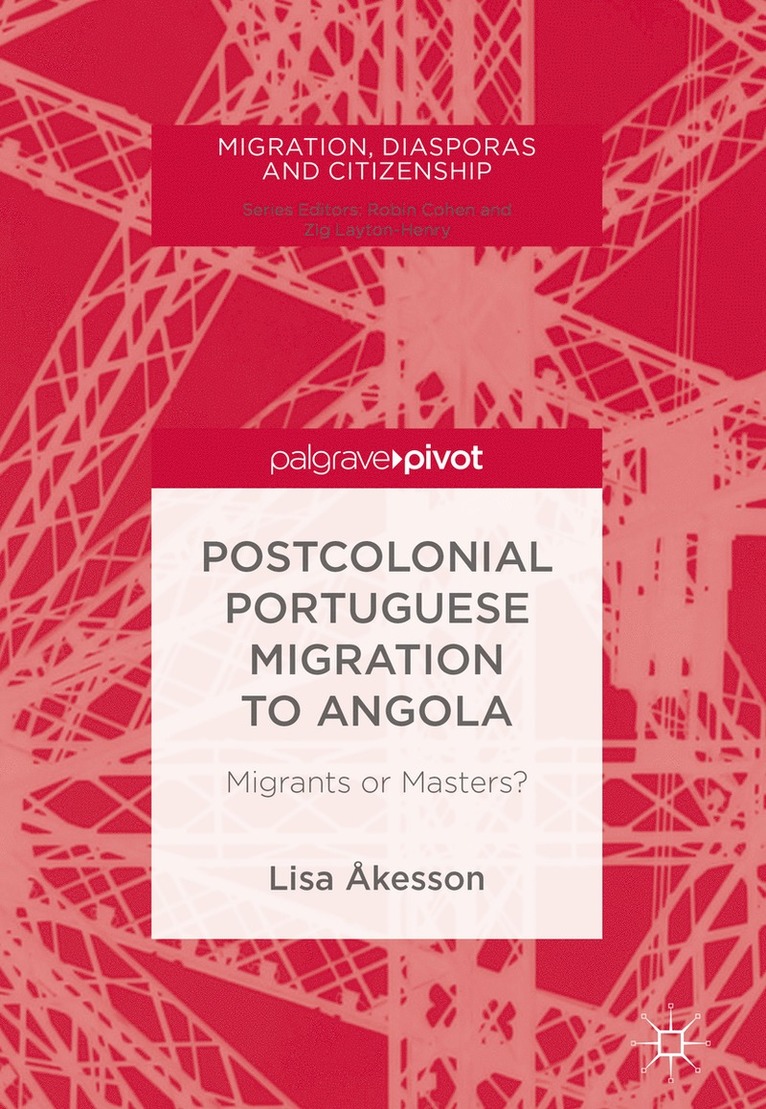 Lisa Åkesson, Lisa Akesson - Postcolonial Portuguese Migration to Angola, Inbunden