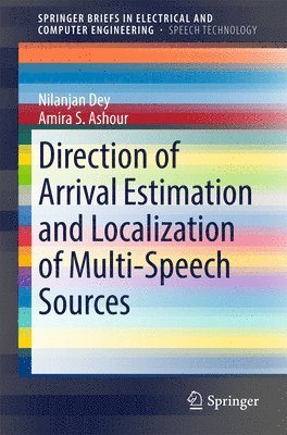 Nilanjan Dey, Amira S. Ashour - Direction of Arrival Estimation and Localization of Multi-Speech Sources, Häftad