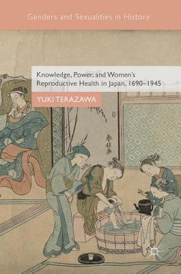 bokomslag Knowledge, Power, and Women's Reproductive Health in Japan, 16901945