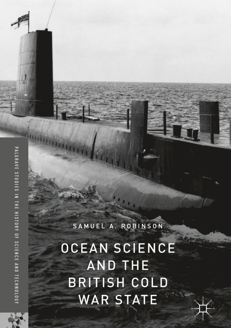Samuel A. Robinson - Ocean Science and the British Cold War State, Inbunden