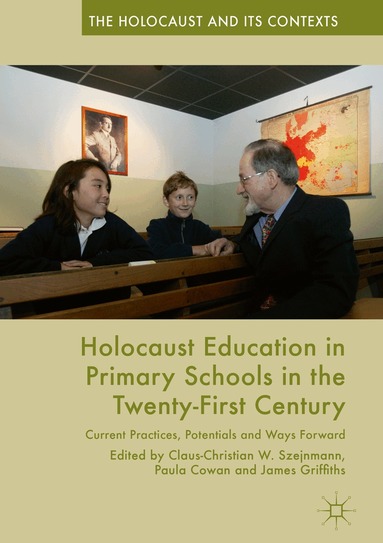 Claus-Christian W. Szejnmann, Paula Cowan, James Griffiths - Holocaust Education in Primary Schools in the Twenty-First Century, Inbunden