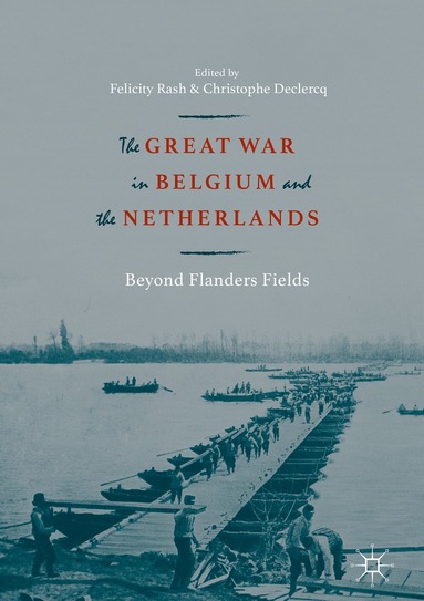 Felicity Rash, Christophe Declercq - Great War in Belgium and the Netherlands, Inbunden