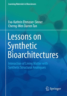 Eva-Kathrin Ehmoser-Sinner, Cherng-Wen Darren Tan - Lessons on Synthetic Bioarchitectures, Häftad