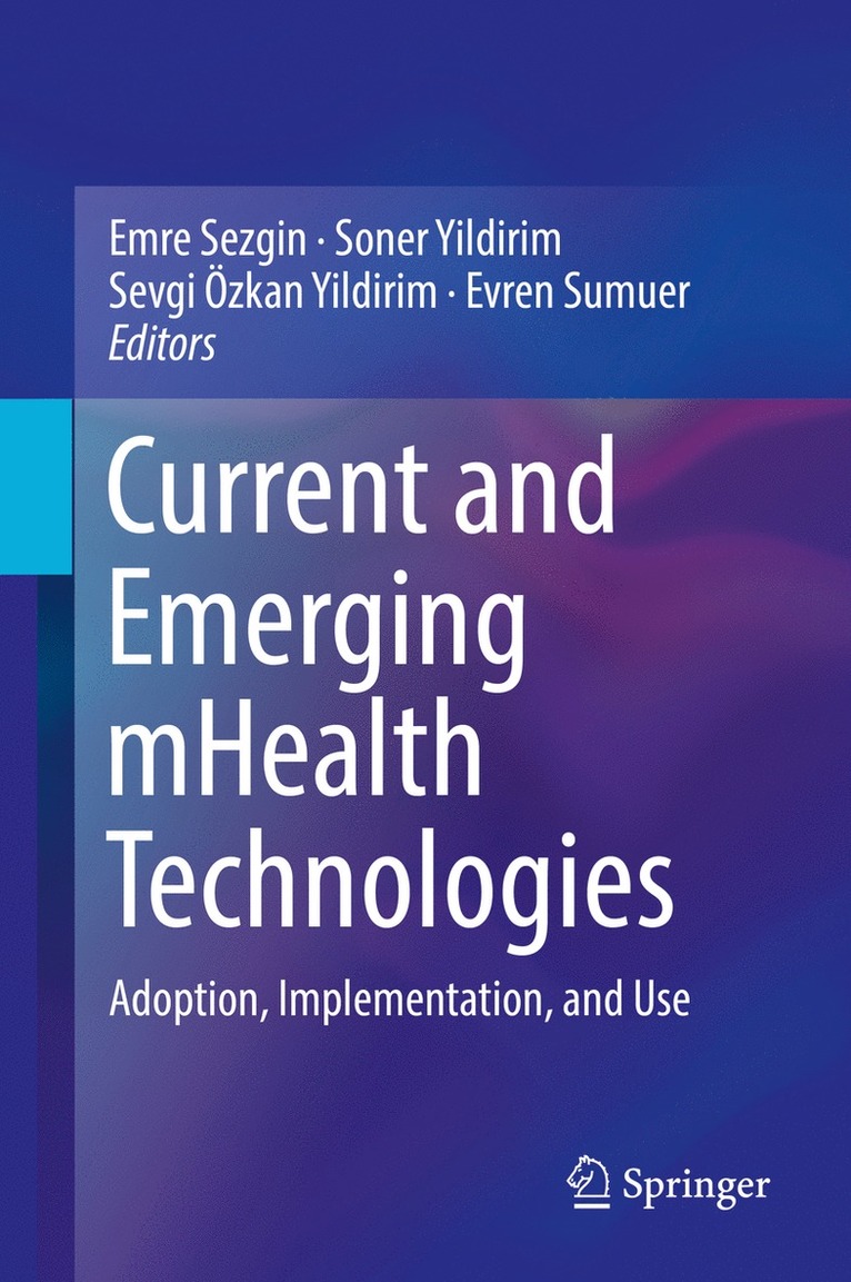 Emre Sezgin, Soner Yildirim, Sevgi Özkan-Yildirim, Evren Sumuer - Current and Emerging mHealth Technologies, Inbunden