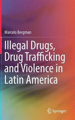 bokomslag Illegal Drugs, Drug Trafficking and Violence in Latin America