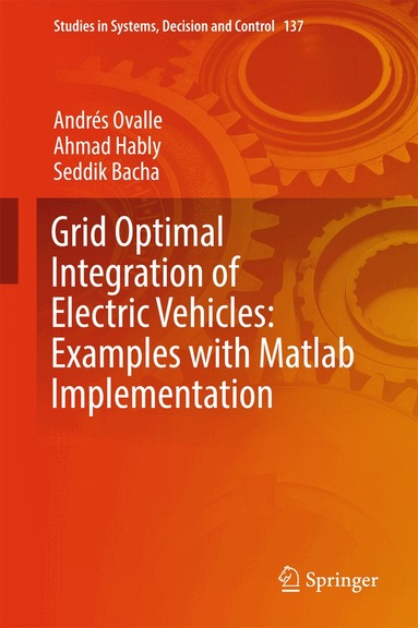 Andrés Ovalle, Ahmad Hably, Seddik Bacha - Grid Optimal Integration of Electric Vehicles: Examples with Matlab Implementation, Inbunden