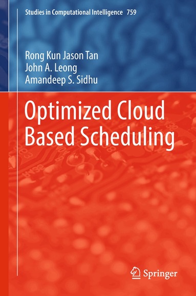 Rong Kun Jason Tan, John A. Leong, Amandeep S. Sidhu - Optimized Cloud Based Scheduling, Inbunden