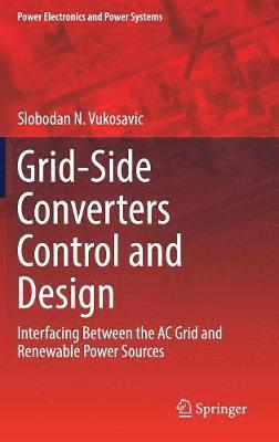 Slobodan N. Vukosavic - Grid-Side Converters Control and Design, Inbunden