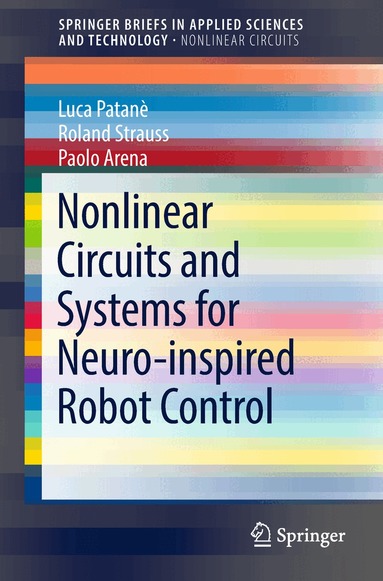 Luca Patanè, Roland Strauss, Paolo Arena - Nonlinear Circuits and Systems for Neuro-inspired Robot Control, Häftad