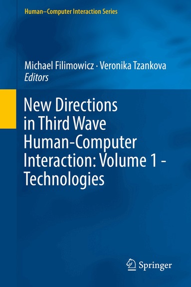 Michael Filimowicz, Veronika Tzankova - New Directions in Third Wave Human-Computer Interaction: Volume 1 - Technologies, Inbunden