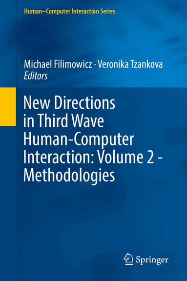 Michael Filimowicz, Veronika Tzankova - New Directions in Third Wave Human-Computer Interaction: Volume 2 - Methodologies, Inbunden
