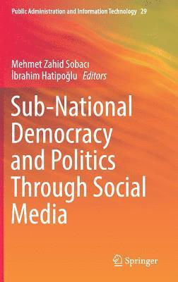 Sub-National Democracy and Politics Through Social Media 1