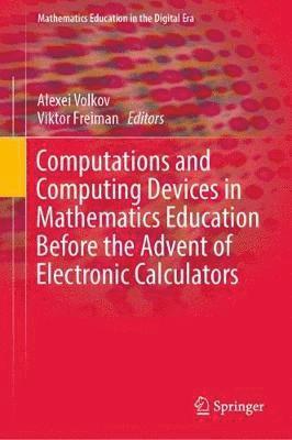 bokomslag Computations and Computing Devices in Mathematics Education Before the Advent of Electronic Calculators