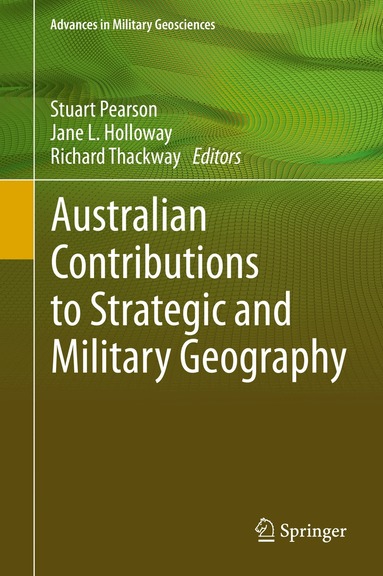 Stuart Pearson, Jane L. Holloway, Richard Thackway - Australian Contributions to Strategic and Military Geography, Inbunden