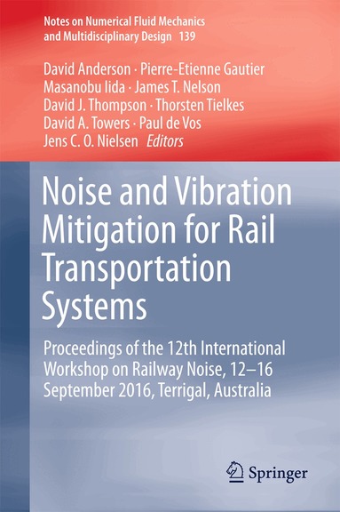 David Anderson, Pierre-Etienne Gautier, Masanobu Iida, James T. Nelson, David J. Thompson, Thorsten Tielkes, David A. Towers, Paul de Vos, Jens C. O Nielsen - Noise and Vibration Mitigation for Rail Transportation Systems, Inbunden