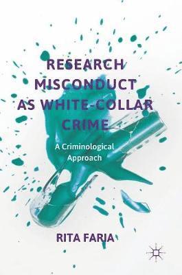 Rita Faria - Research Misconduct as White-Collar Crime, Inbunden