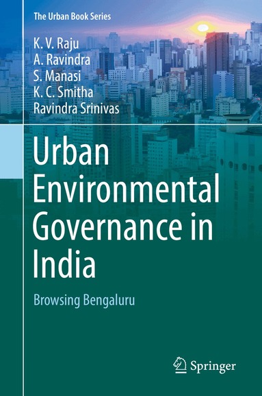 K.V. Raju, A. Ravindra, S. Manasi, K.C. Smitha, Ravindra Srinivas - Urban Environmental Governance in India, Inbunden