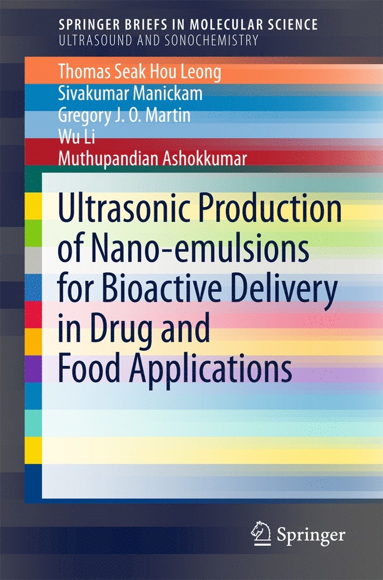 Thomas Leong, Sivakumar Manickam, Gregory J. O. Martin, Wu Li, Muthupandian Ashokkumar, Thomas Seak Hou Leong - Ultrasonic Production of Nano-emulsions for Bioactive Delivery in Drug and Food Applications, Häftad