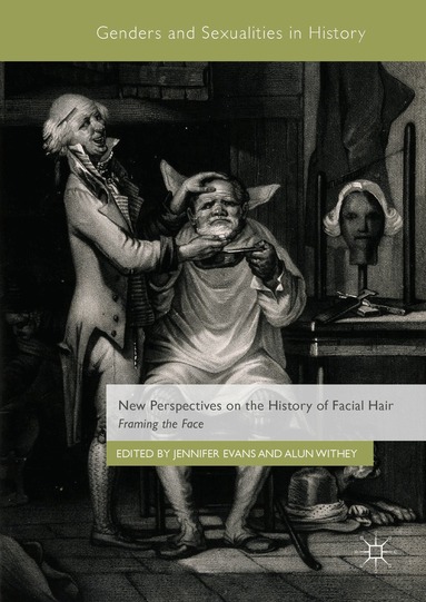 Jennifer Evans, Alun Withey - New Perspectives on the History of Facial Hair, Inbunden