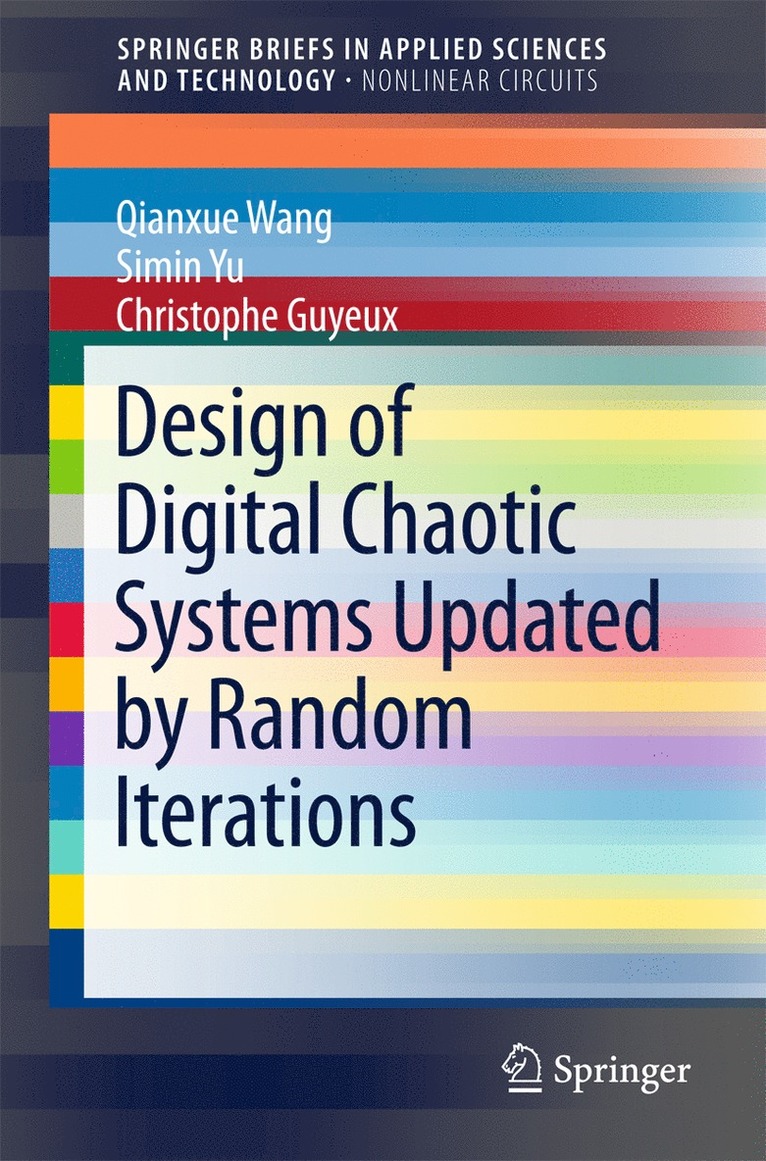 Qianxue Wang, Simin Yu, Christophe Guyeux - Design of Digital Chaotic Systems Updated by Random Iterations, Häftad