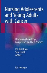 bokomslag Nursing Adolescents and Young Adults with Cancer