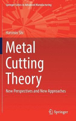 Hanmin Shi - Metal Cutting Theory, Inbunden