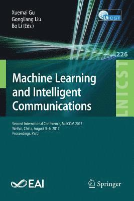 Xuemai Gu, Gongliang Liu, Bo Li - Machine Learning and Intelligent Communications, Häftad