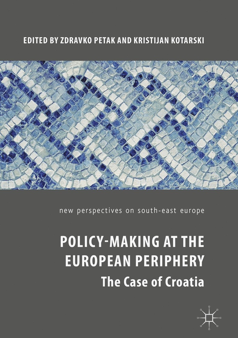 Zdravko Petak, Kristijan Kotarski - Policy-Making at the European Periphery, Inbunden